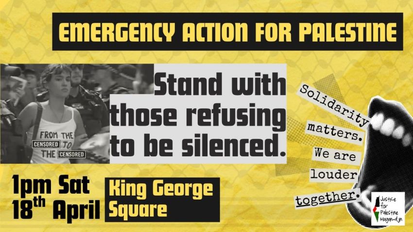 Artwork and graphic for event Not Our Law! Emergency Action for Palestine, 1pm 18/04/2026 King George Square, 87C Roma St, Brisbane City QLD 4000
