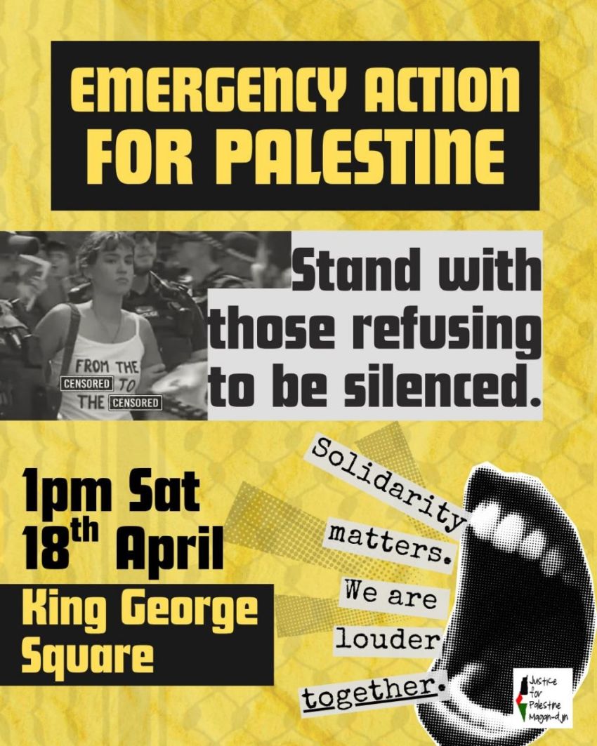Artwork and poster for event Not Our Law! Emergency Action for Palestine, 1pm 18/04/2026 King George Square, 87C Roma St, Brisbane City QLD 4000