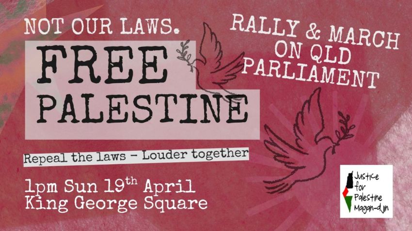 Artwork and graphic for event Not Our Laws Rally and March on QLD Parliament, 1pm 19/04/2026 King George Square, 87C Roma St, Brisbane City QLD 4000
