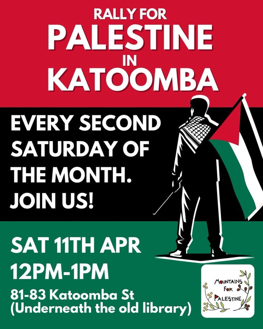 Artowrk and poster for event Blue Mountains Rally for Palestine in Katoomba, 12pm-1pm 11/04/2026 81-83 Katoomba St, Katoomba NSW 2780