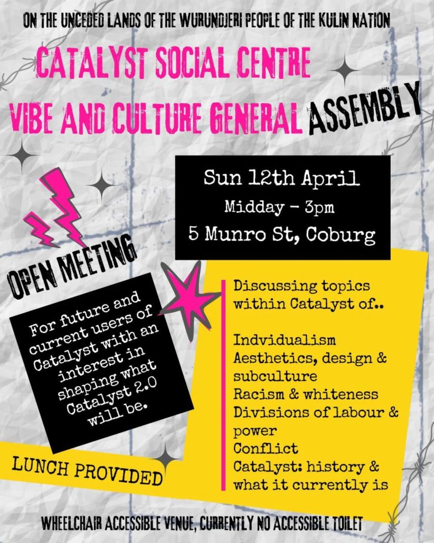 Artwork and poster for event Catalyst Social Centre Vibe and Culture General Assembly, 12pm-3pm 12/04/2026 Catalyst Social Centre, 5 Munro St Coburg VIC 3058