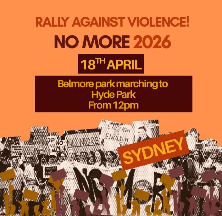 Artwork and poster for event No More: Rally Against Violence – Gadigal Country, 12pm-2pm 18/04/2026, Belmore Park, Hay St, Haymarket NSW 2000