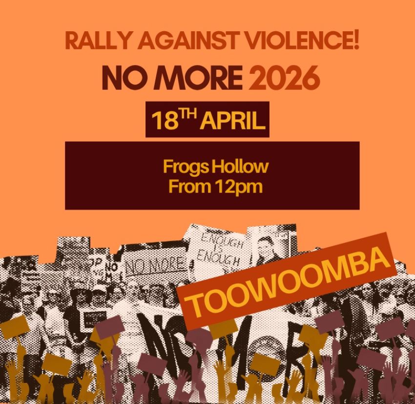 Artwork and poster for event No More: Rally Against Violence – Toowoomba, 12pm 18/04/2026 Frogs Hollow, Hume St, Toowoomba City QLD 4350
