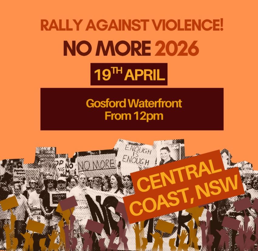 Artwork and poster for event No More: Rally Against Violence – Central Coast, 12pm 19/04/2026 Gosford Waterfront, Dane Drive, Gosford NSW 2250