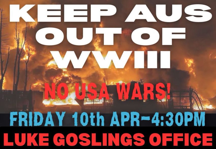 Artwork and graphic for event Keep Australia out of World War III – No USA Wars! 4:30pm 10/04/2026 Luke Gosling's office, 266 Trower Road, Casuarina NT 0810 