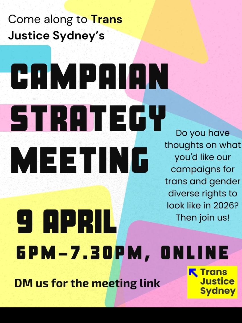 Artwork and poster for event Trans Justice Sydney campaign strategy meeting, 6pm-7:30pm 09/04/2026 Online