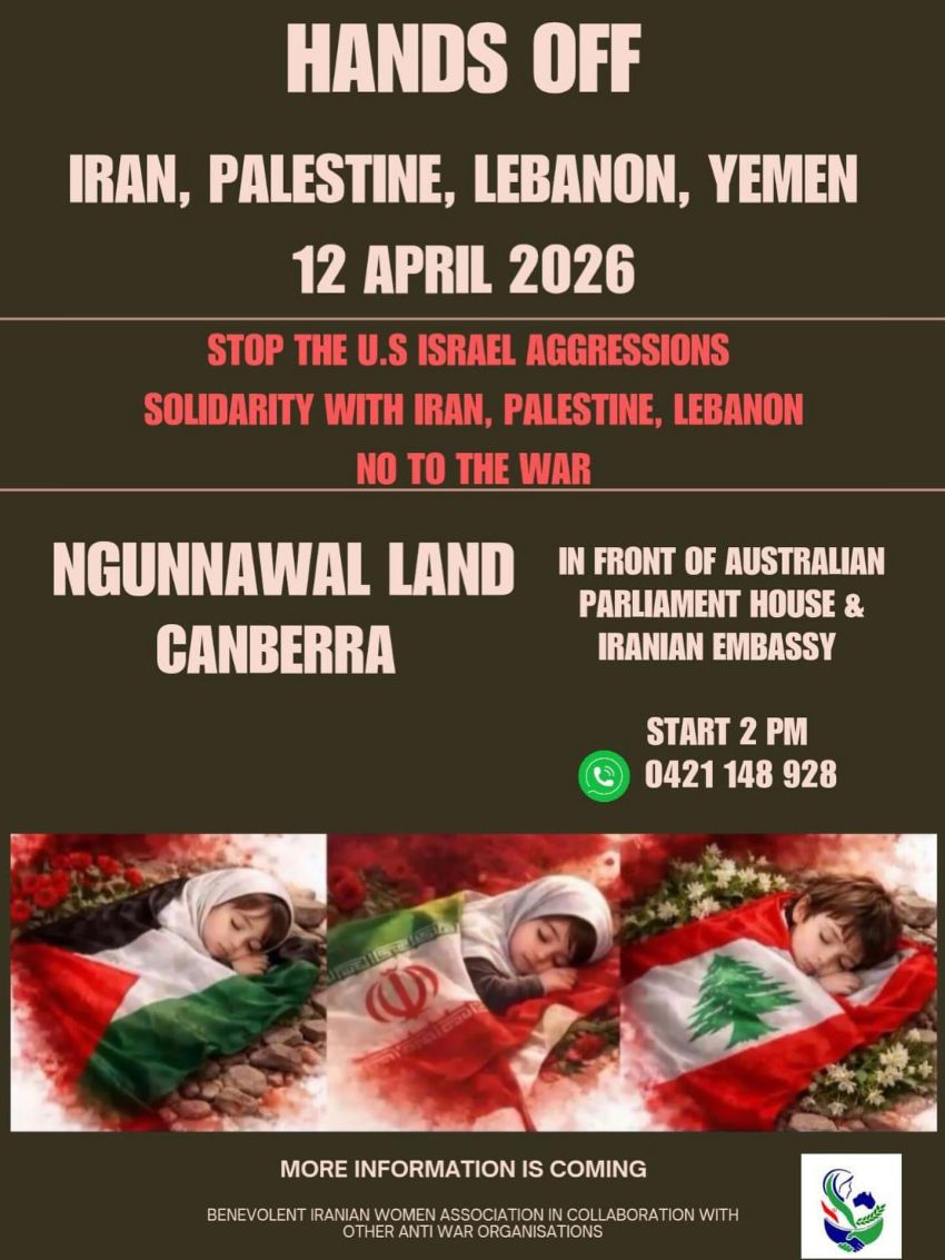 Artwork and poster for event Hands off Iran, Palestine, Lebanon & Yemen! No to the war! 12pm 12/04/2026 Outside Embassy of Iran, 25 Culgoa Cct O'Malley ACT 2606