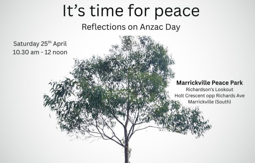Artwork and graphic for event It's time for peace: Reflections on ANZAC Day, 10:30am-12pm Marrickville Peace Par, Richardson's Lookout, Hold Crescent opposte Richards Ave, Marrickville NSW 2204