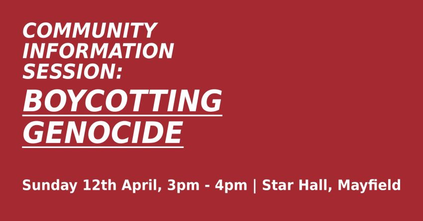 Artwork and graphic for event Boycotting Genocide – Community Information Session, 3pm-4pm 12/04/2026 Star Hall Mayfield, 23 Valencia St, Mayfield NSW 2304
