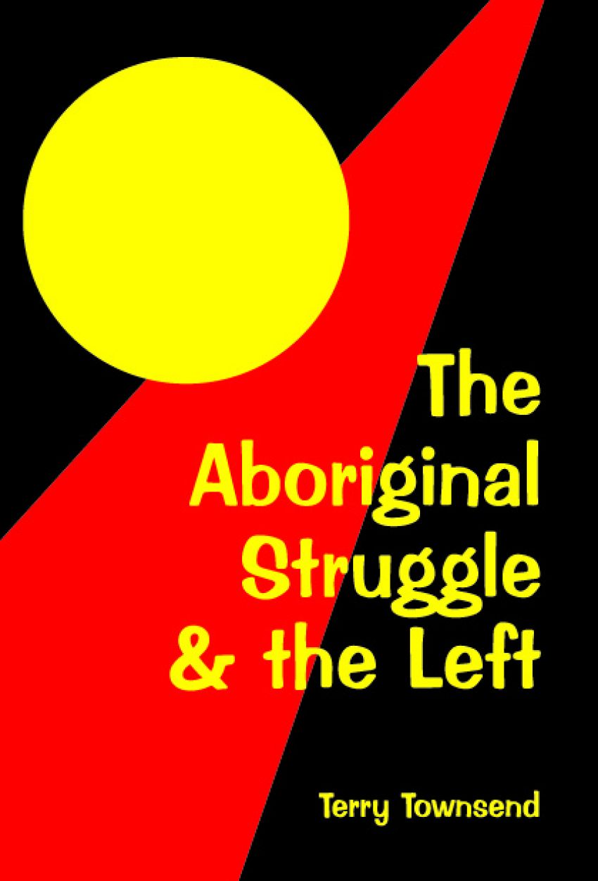 Townsend_theaboriginalstruggleandtheleft