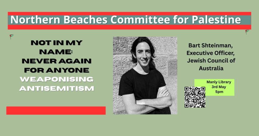 Artwork and graphic for event Not in my name | Never again | Weaponising Antisemitism, 5pm-7pm 03/05/2026 Manly Public Library, 1 Market Ln, Manly NSW 2095