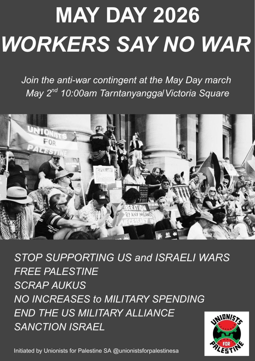 Artwork and poster for event Join the Anti-War contingent at the 2026 SA May Day March, 10am 02/05/2026 Tarntanyangga, Grote St Adelaide SA 5000