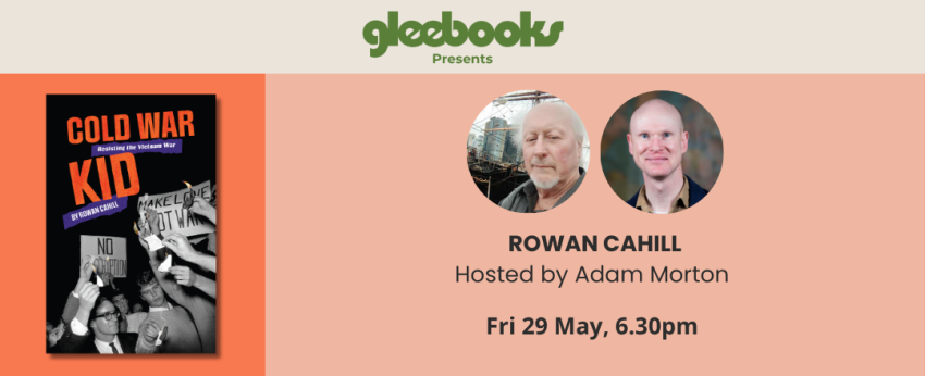 Artwork and graphic for event Rowan Cahill 'Cold War Kid' book launch – Sydney, 6pm 29/05/2026 Upstairs at Gleebooks, 49 Glebe Point Road, Glebe NSW 2037