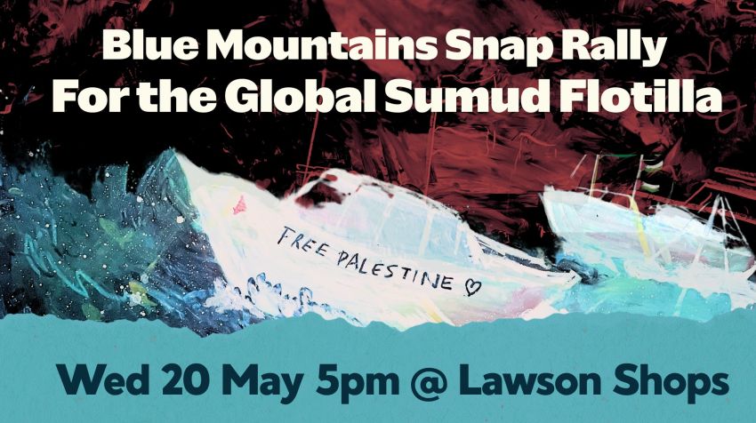 Artwork and graphic for event Blue Mountains Snap Rally: Free the Sumud Flotilla, 5pm 20/05/2026 