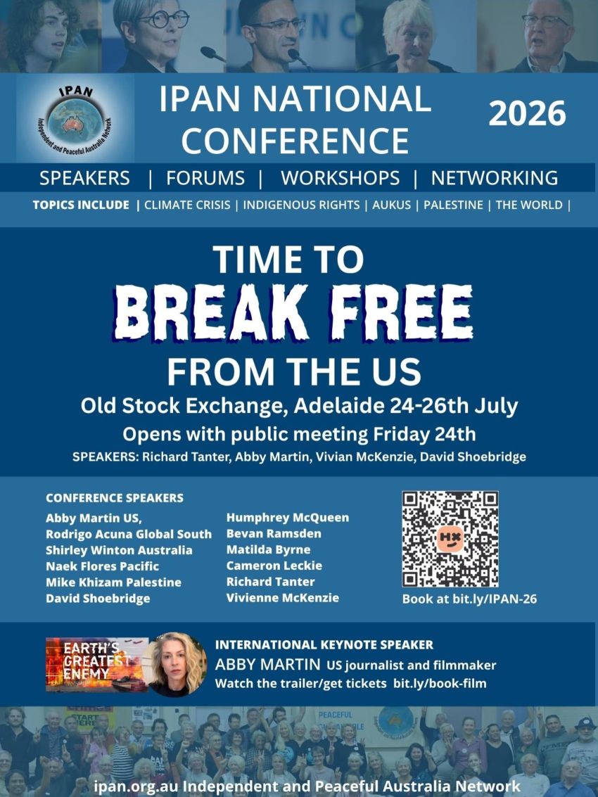 Artwork and poster for event IPAN National Conference 2026: Time To Break Free From The US, 10am 24/07/2026 to 5pm 26/07/2026 Old Stock Exchange 53-57 Exchange Place Adelaide SA 5000 Australia