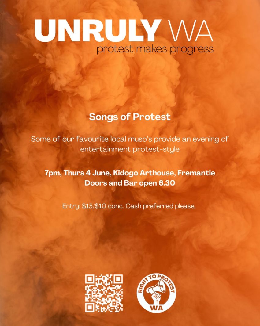 Artwork and poster for event UNRULY WA: Protest Makes Progress – Songs of Protest, 6:30pm 04/06/2026 Kidogo Arthouse Bathers Beach, Rear/47 Mews Rd Fremantle WA 6160
