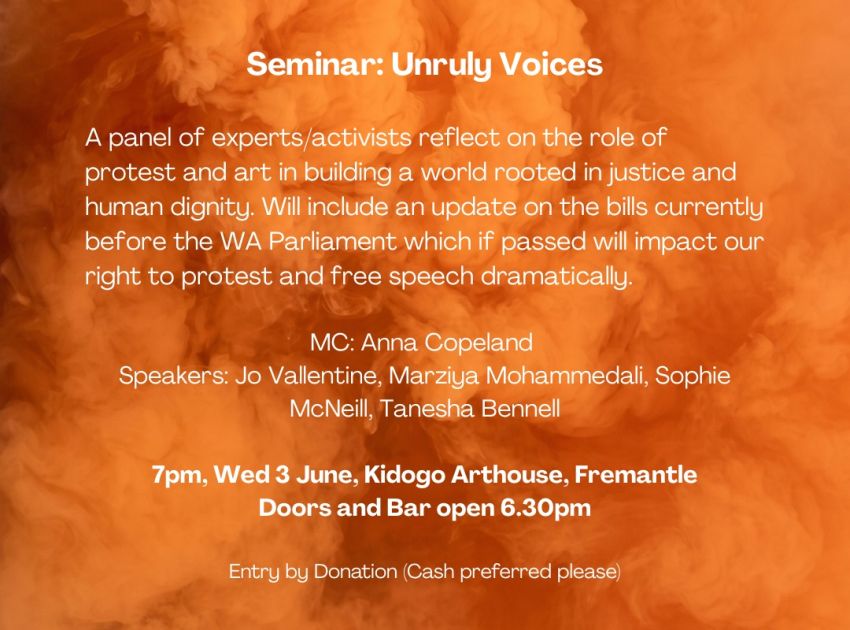 Artwork and graphic for event UNRULY WA: Protest Makes Progress – Unruly Voices Seminar, 6:30pm 03/06/2026 Kidogo Arthouse Bathers Beach, Rear/47 Mews Rd Fremantle WA 6160