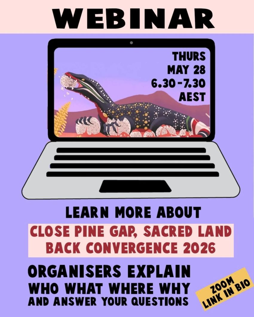 Artwork and poster for event Webinar: Learn more about Close Pine Gap, Sacred Land Back Convergence, 6:30pm-7:30pm AEST online with Zoom (register to get the Zoom link)