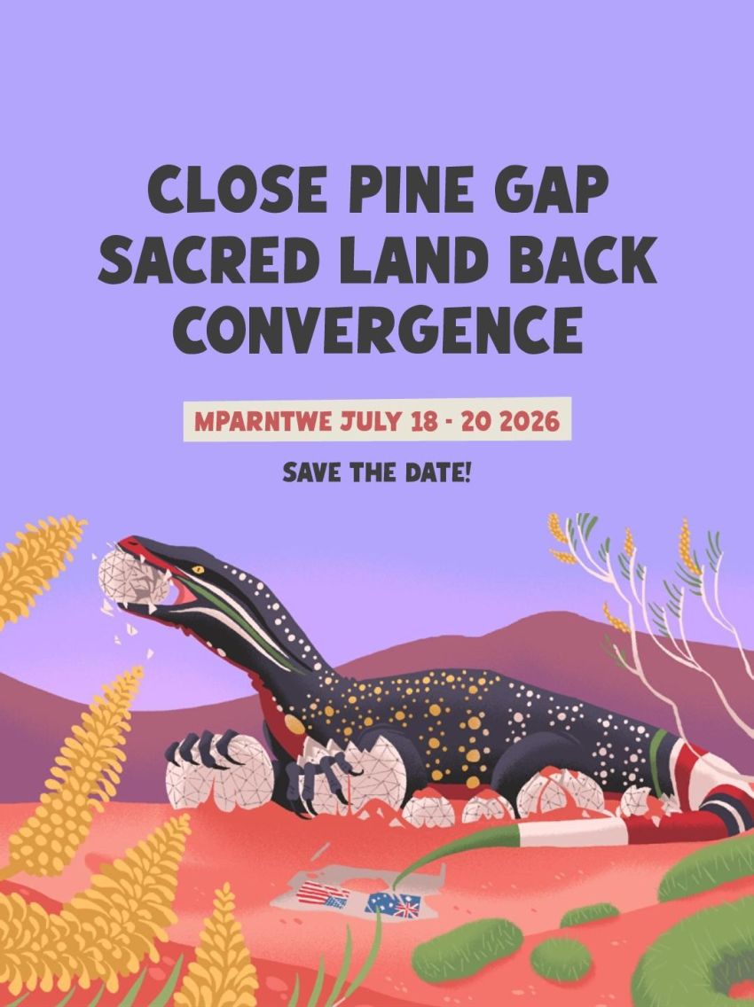 Artwork and slide for event Close Pine Gap - Sacred Land Back! Convergence 2026! July 18-20 2026, Mparntwe (Alice Springs)