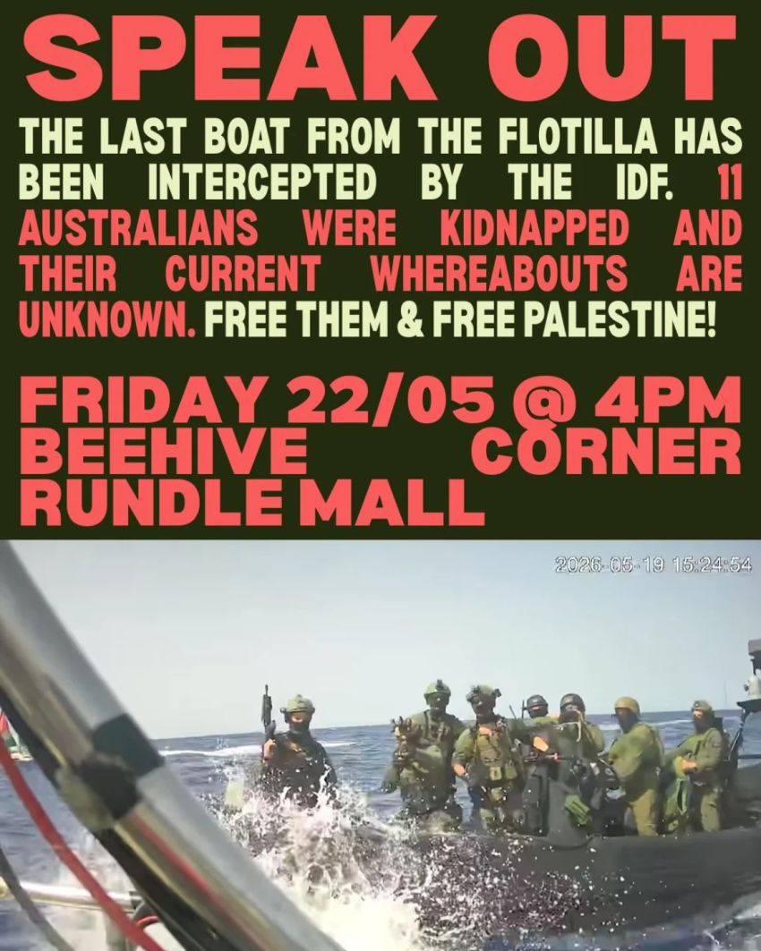 Artwork and poster for event Speak Out: Demand the release of the Flotilla Activists, 4pm 22/05/2026 Beehive Corner, Rundle Mall, Adelaide SA 5000