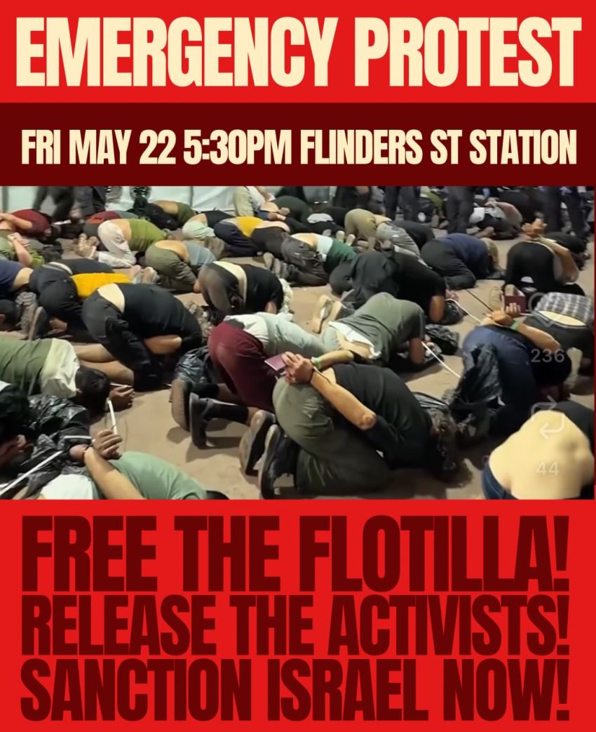 Artwork and poster for event Emergency protest: Free the Flotilla! Free the Activists! Sanction Israel Now! 5:30pm 22/05/2026 Flinders St Station, Flinders St, Melbourne VIC 3000