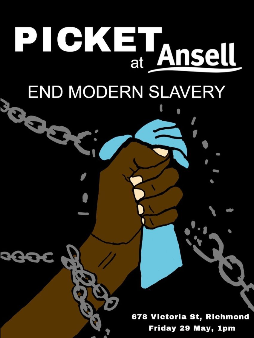 Artwork and graphic for event Picket Ansell - End Modern Slavery, 1pm 29/05/2026 Ansell Head Office, 678 Victoria St, Richmond VIC 3121