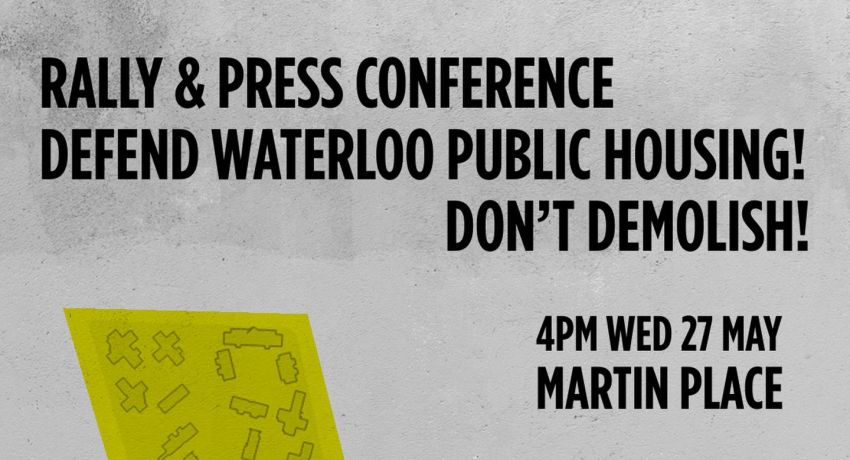 Artwork and graphic for event Rally & Press Conference: Defend Waterloo Public Housing! Don't Demolish! 4pm Martin Place, Macquarie St, Sydney NSW 2000