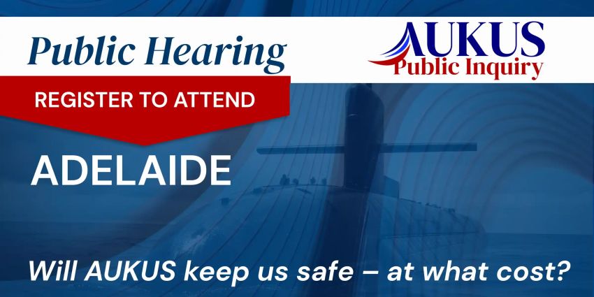 Artwork for event AUKUS Public Inquiry: Fremantle Public Hearing, 10am 16/07/2026 - 6pm 17/07/2026 Tarntanya SA 5000