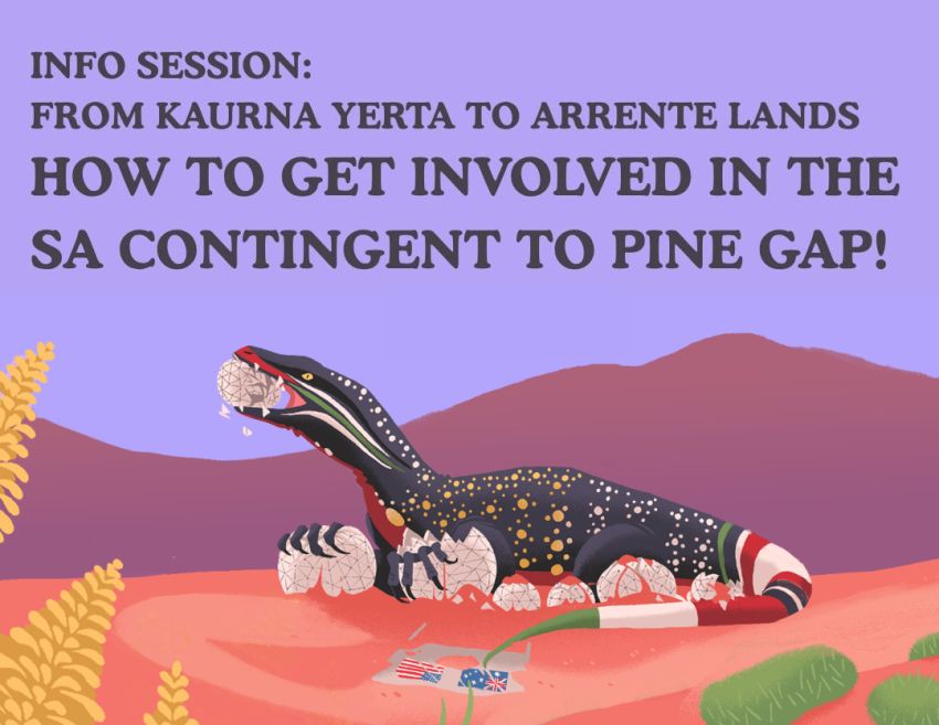Artwork for event How to get involed in the SA contingent to Pine Gap Convergence 2026 direct message SAGE for location instagram.com/sage.southaus