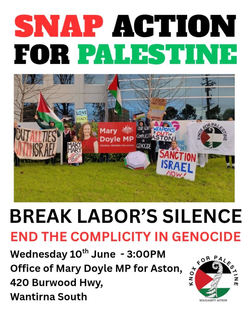 Artwork for event Snap Action for Palestine: Break Labor's Silence, 3pm 10/06/2026 Mary Doyle's office, 420 Burwood Hwy, Wantirna South VIC 3152