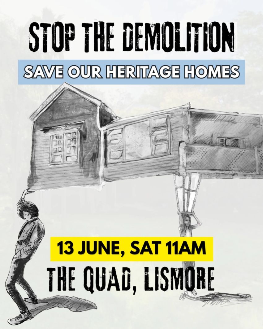 Artwork for event Stop the Demolitions: Save Our Heritage Homes Community Meeting, 11am 13/06/2026 The Lismore Quad, 110 Magellan St, Lismore NSW 2480