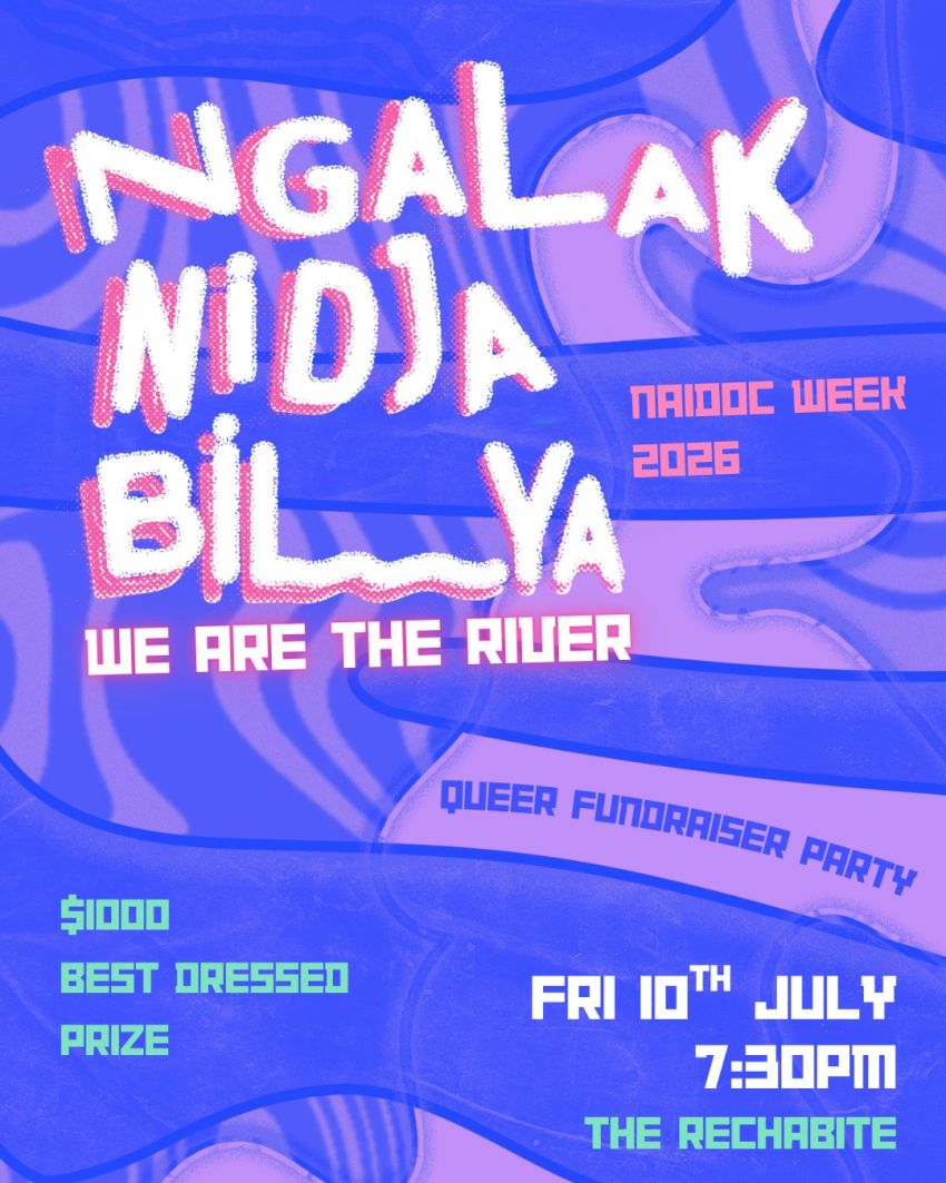 Artwork and poster for event listing "Ngalak Nidja Bilya (We are the River) 2026" 7:30pm 10/07/2026 - 1am 11/07/2026 The Rechabite, 224 William St, Northbridge WA 6003