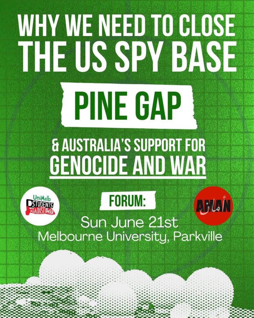 Artwork and poster for event "Why we need to close the US spy base Pine Gap" 3pm 21/06/2026 Melbourne University, Parkville