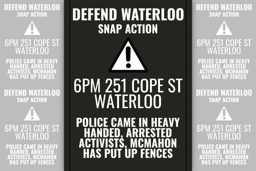 Artwork and main image for event listing "Defedn Waterloo Snap Action" 6pm Save Waterloo Encampment, 251 Cope St, Waterloo NSW 2017
