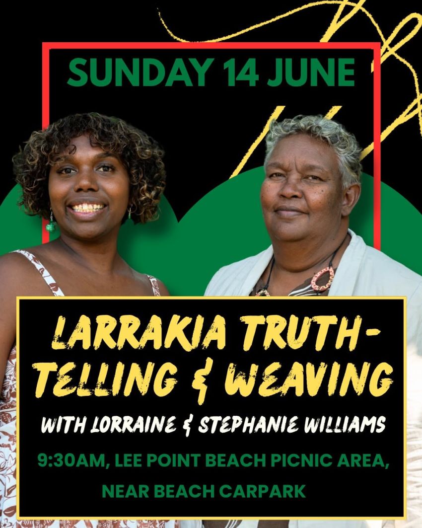 Artwork and poster for event "Larrakia Truth-telling and Weaving Workshop" 9:30am 14/06/2026 Lee Point Beach picnic area, Lee Point Rd, Lee Point NT 0810