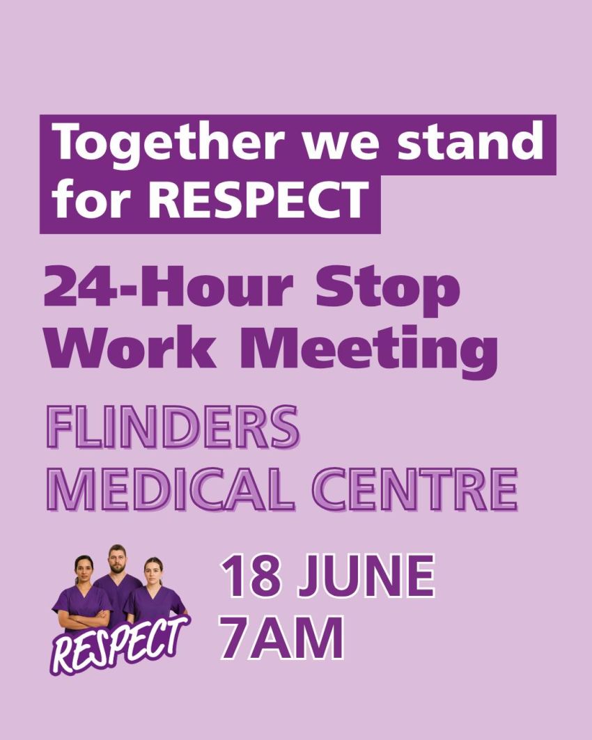 Artwork and poster for event "24‑hour stop‑work meeting - Flinders Medical Centre" 7am 18/06/2026 tp 7am 19/06/2026 Flinders Medical Centre, Flinders Dr, Bedford Park SA 5042