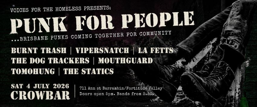 Artwork and image for event "Voices For The Homeless presents: Punk For People" 5pm 04/07/2026 Crowbar Brisbane, 711 Ann St, Fortitude Valley QLD 4006