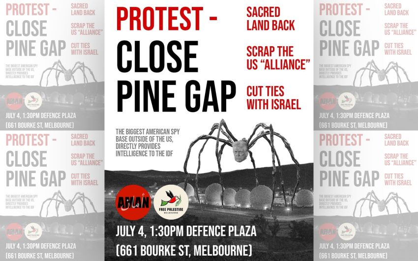 Artwork and image for event "Protest: Close Pine Gap" 1:30pm 04/07/2026 Defence Plaza Melbourne, 661 Bourke St, Melbourne VIC 3000