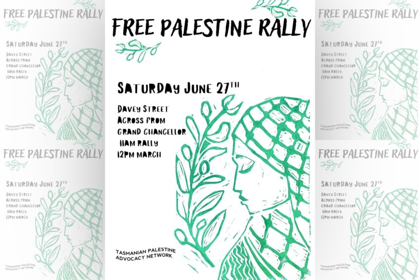 Artwork and image for event "Rally For Palestine – Nipaluna" 11am-1pm 27/06/2026 Davey Street, opposite the Grand Chancellor, Nipaluna Lutruwita 7000