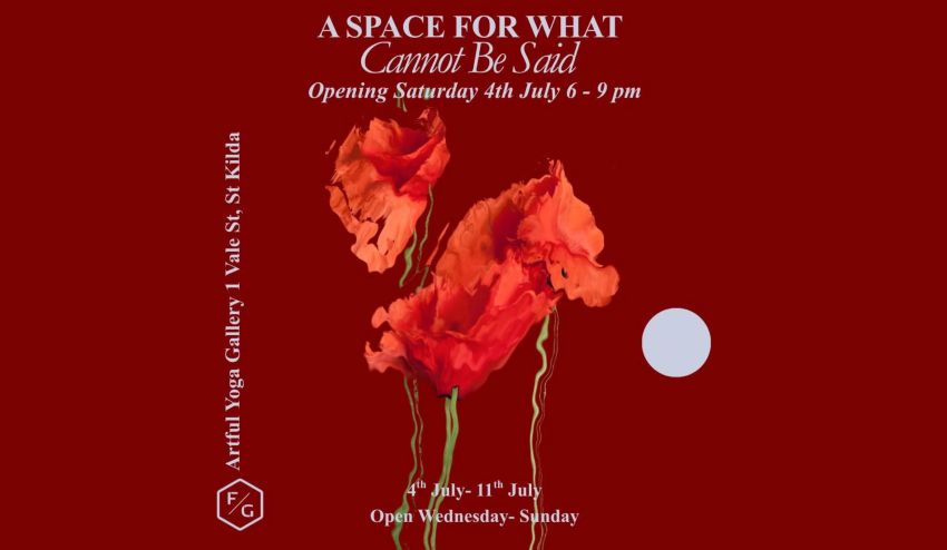 Artwork and image for event "A Space For What Cannot Be Said: Exhibition Opening Night" 6pm-9pm 04/07/2026 Artful Yoga Gallery, 1 Vale St, St Kilda VIC 3182