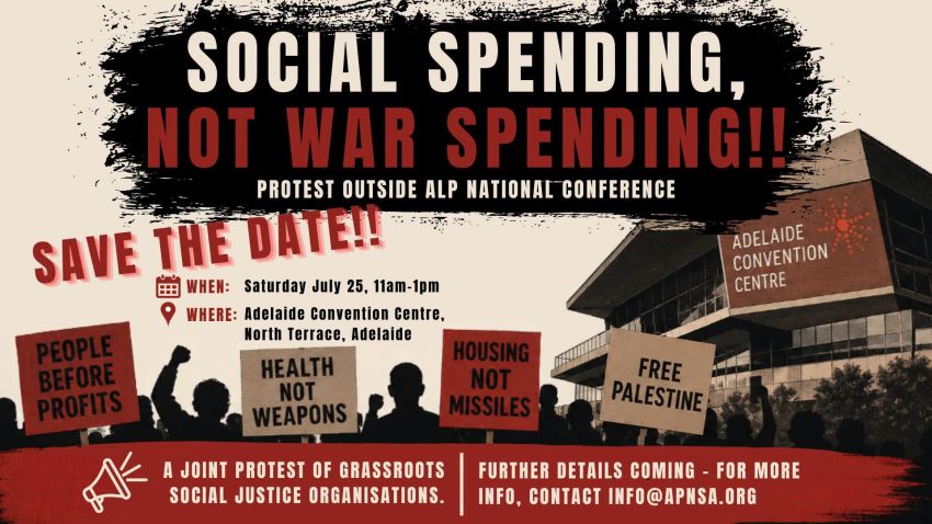 Artwork and image for event "Social Spending, Not War Spending – Protest outside ALP National Conference" 11am-1pm 25/07/2026 Adelaide Convention Centre, North Terrace, Tarntanya SA 5000