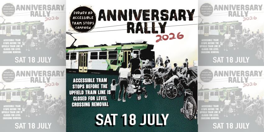 Artwork and image for event "Accessible Trams Stops on Sydney Road Anniversary Rally", 11am 18/07/2026 Wilson Ave & Sydney Road Brunswick VIC 3056