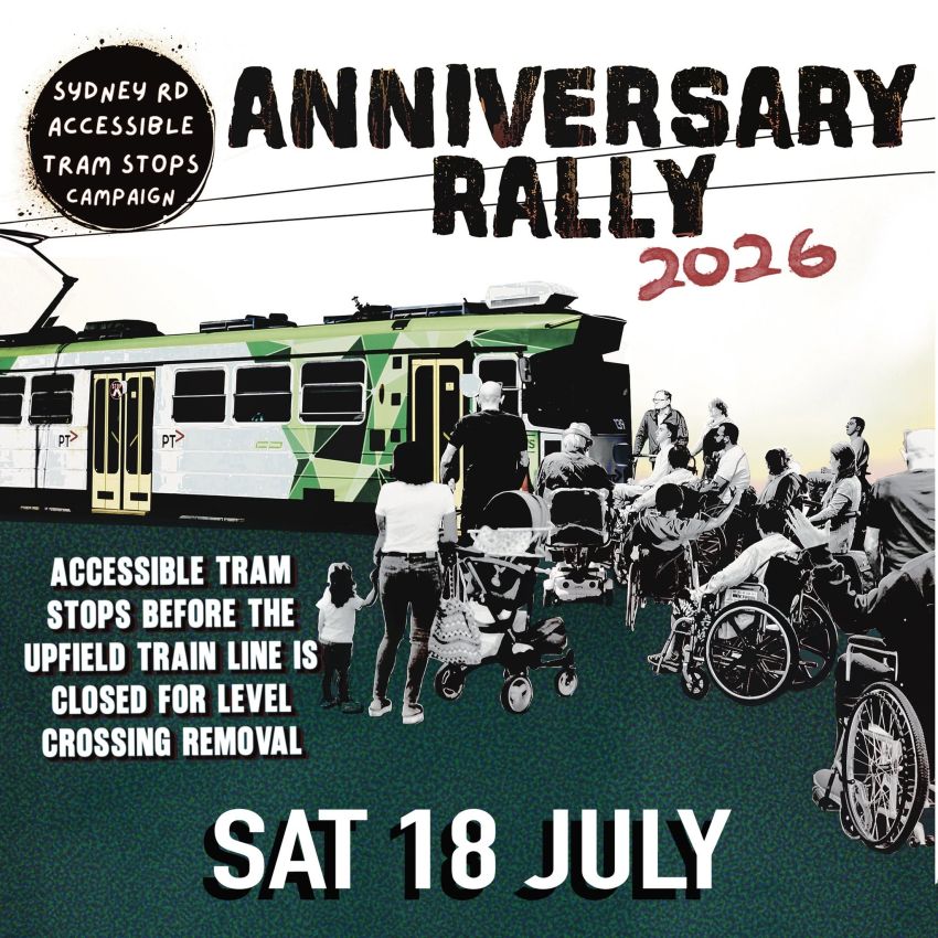 Artwork and slide for event "Accessible Trams Stops on Sydney Road Anniversary Rally", 11am 18/07/2026 Wilson Ave & Sydney Road Brunswick VIC 3056