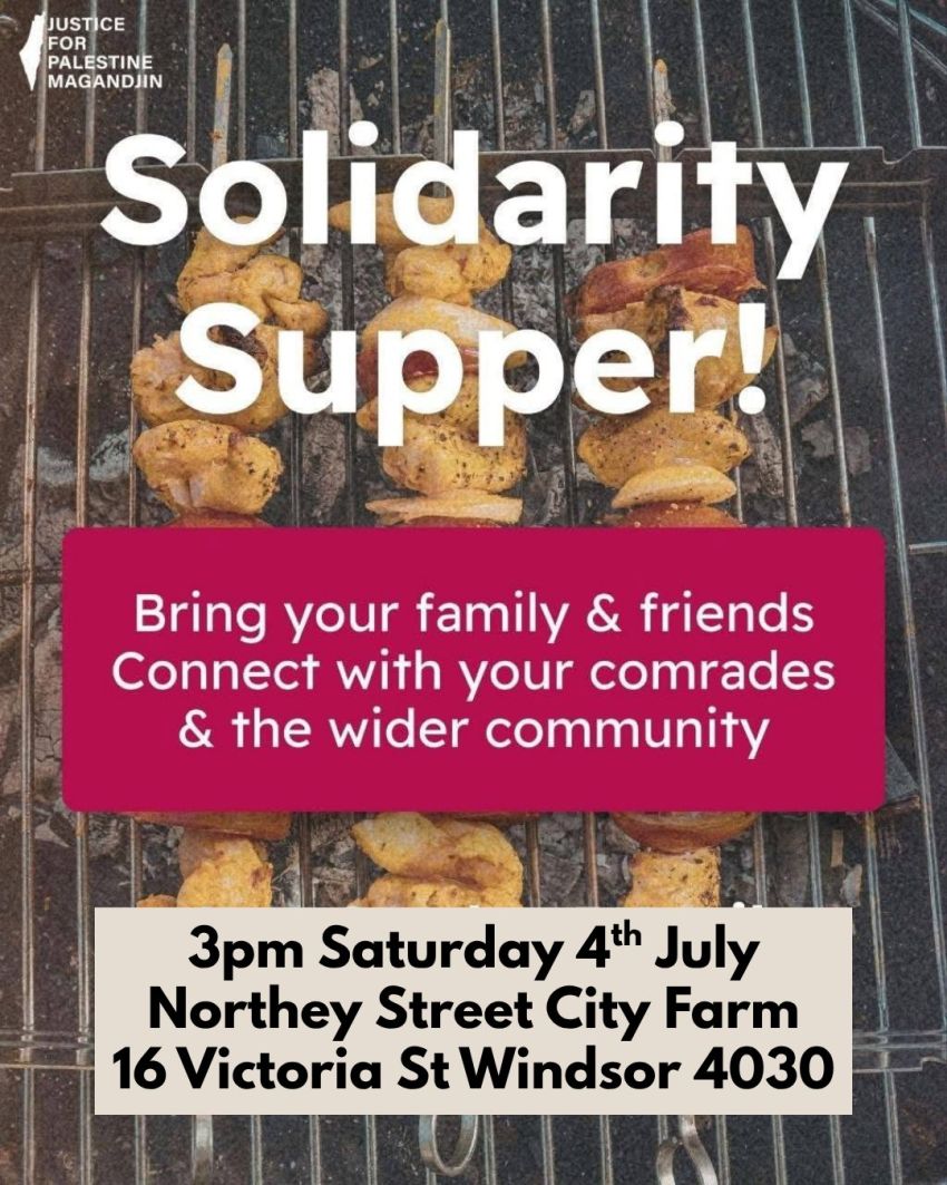Artwork and poster for event "Solidarity Supper" 3pm 04/07/2026 Northey Street City Farm, 16 Victoria St, Windsor QLD 4030