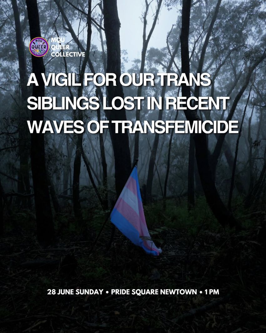Artwork and poster for event "A Vigil For Our Trans Siblings lost in recent waves of transfemicide" 1pm 28/06/2026 Pride Square, 1A Bedford St, Newtown NSW 2042