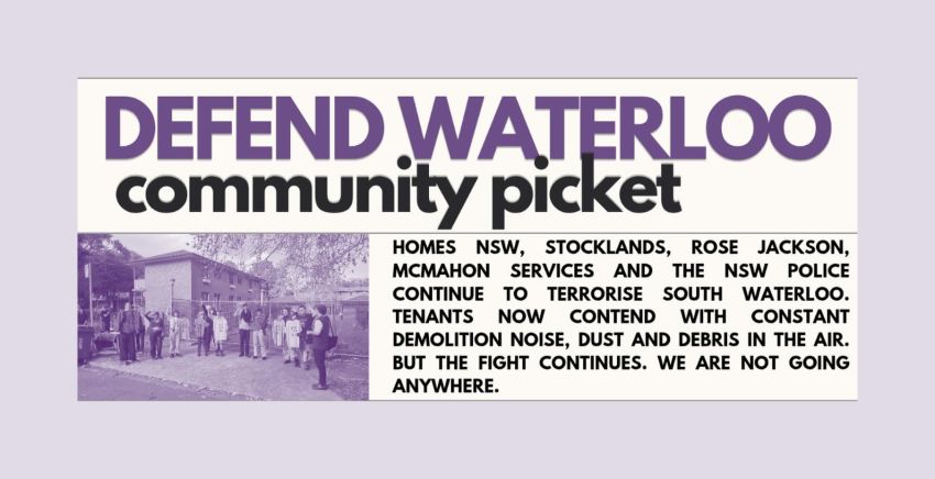 Artwork and image for event "Defend Waterloo community picket" 7am-5pm John St & Cooper St Waterloo NSW 2017