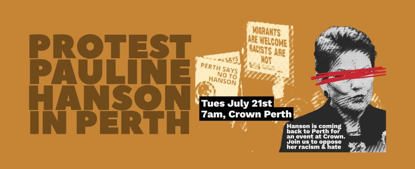 Artwork and image for event "Protest Pauline Hanson in Perth" 7am 21/07/2026 Crown Perth, Great Eastern Hwy, Burswood WA 6100