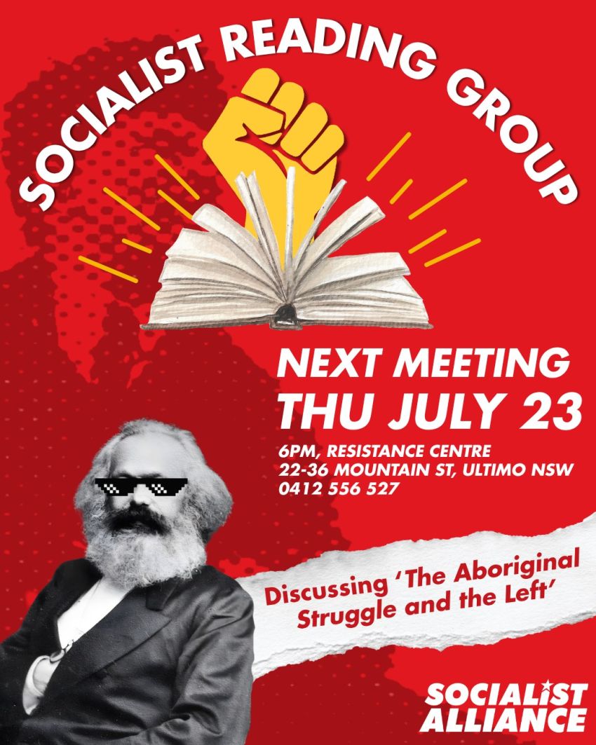 Artwork and poster for event "Sydney Socialist Reading Group: The Aboriginal Struggle and the Left" 6pm 23/07/2026 Resistance Centre, Shop 4 22-36 Mountain St, Ultimo NSW 2007