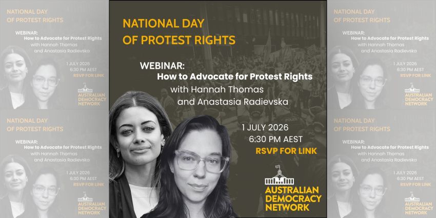 Artwork and image for event "Webinar: How to Advocate for Protest Rights" 6:30pm AEST 01/07/2026 online with Zoom, register at australiandemocracy.org.au/national-day-protest-rights