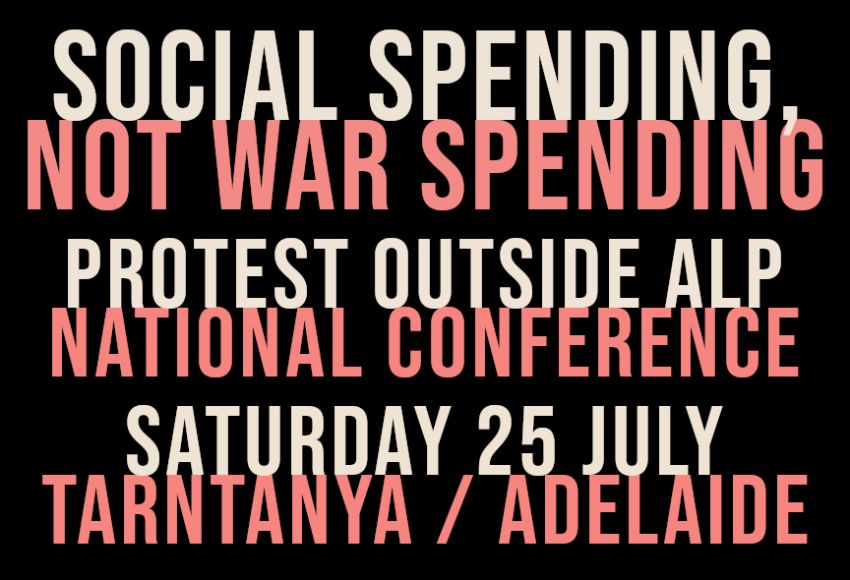 social spending not war spending protest outside alp national conference